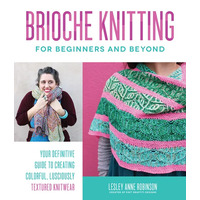 Brioche Knitting for beginners and beyond