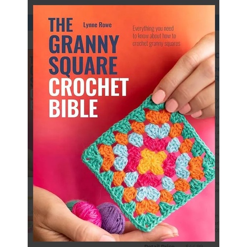 The Granny Square Crochet Bible