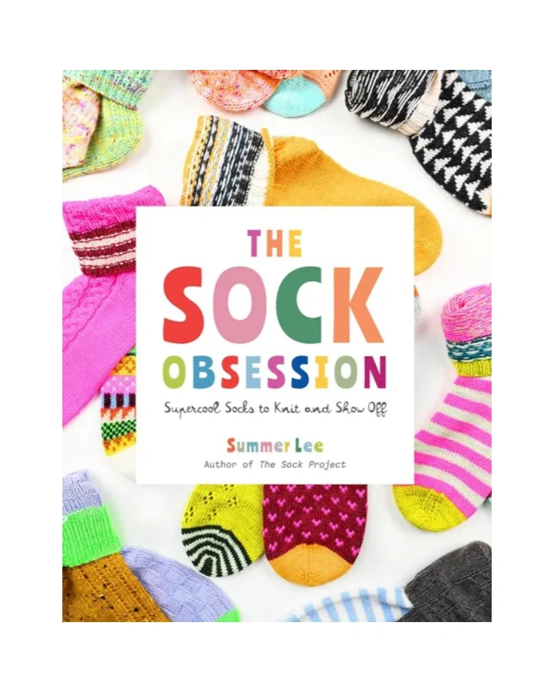 The Sock Obsession Supercool Socks to Knit and Show Off