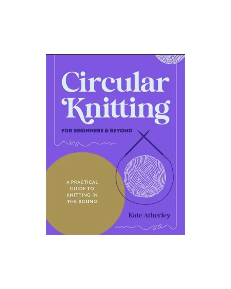 Circular Knitting for Beginners &amp; Beyond